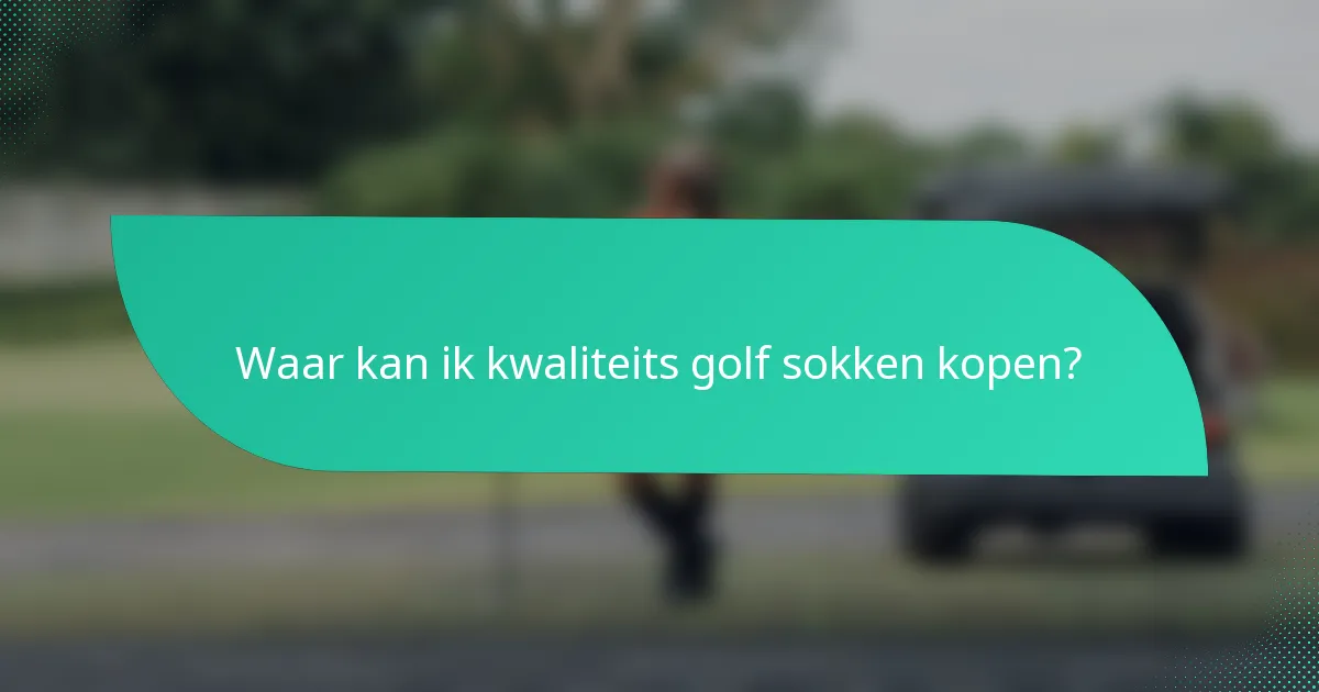 Waar kan ik kwaliteits golf sokken kopen?