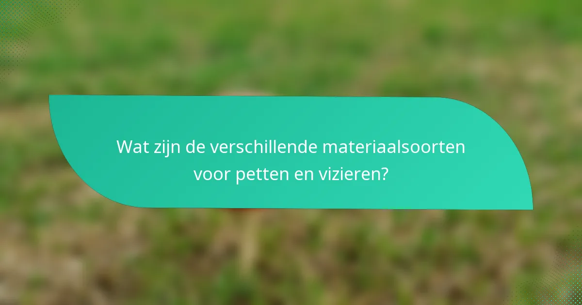 Wat zijn de verschillende materiaalsoorten voor petten en vizieren?
